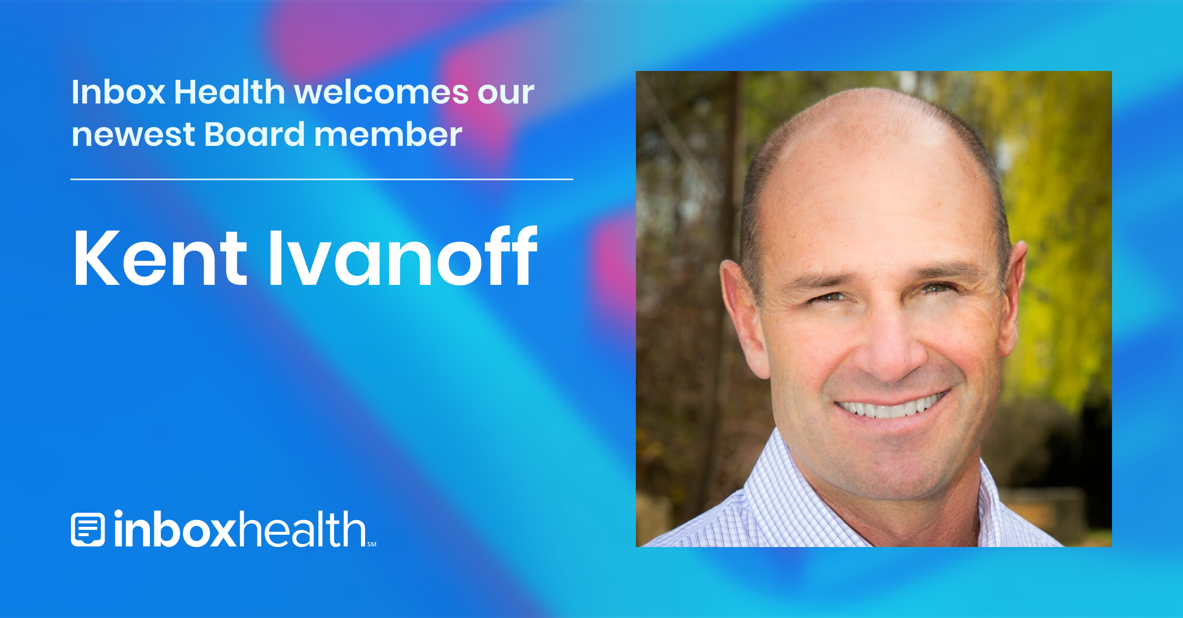 Inbox Health Announces Appointment of Kent Ivanoff to Board of Directors